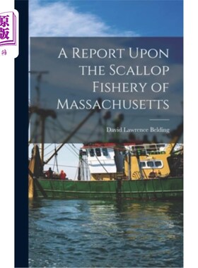 海外直订A Report Upon the Scallop Fishery of Massachusetts 马萨诸塞州扇贝渔业报告