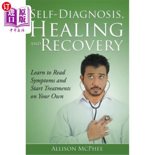 海外直订医药图书Self-Diagnosis, Healing and Recovery: Learn to Read Symptoms and Start Treatment 自我诊断、治疗和康