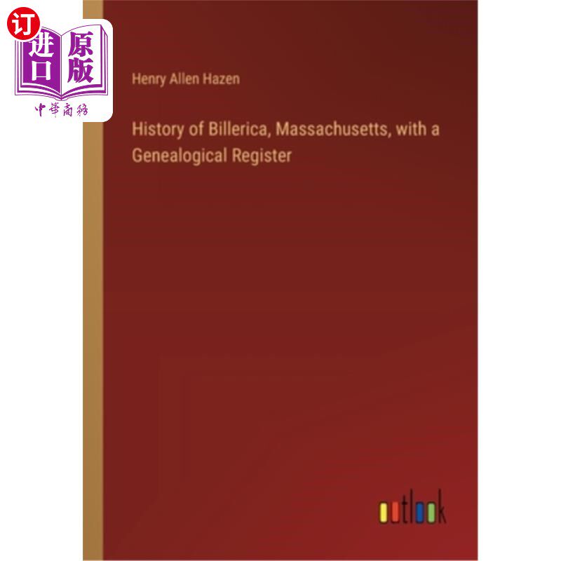 海外直订History of Billerica, Massachusetts, with a Genealogical Register 麻萨诸塞州比勒里卡的历史，附家谱登记册