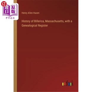 海外直订History of Billerica, Massachusetts, with a Genealogical Register 麻萨诸塞州比勒里卡的历史,附家谱登记册