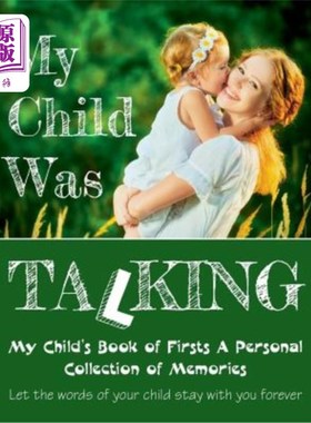 海外直订My Child Was Talking: My Child's Book of Firsts A Personal Collection of Memorie 我的孩子在说话：我孩子的第