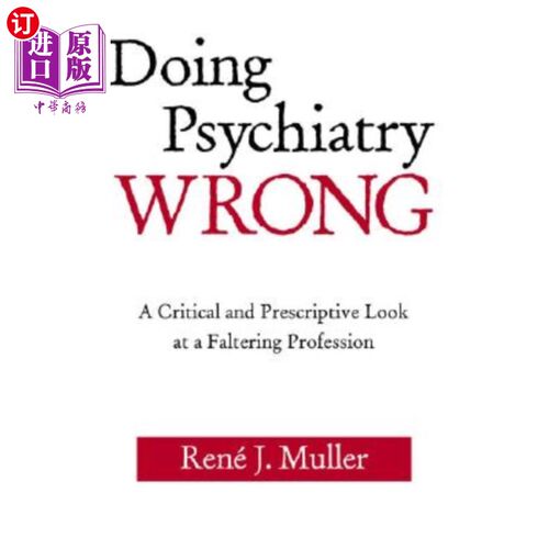 海外直订医药图书Doing Psychiatry Wrong: A Critical and Prescriptive Look at a Faltering Professi 做错了精神病学:对