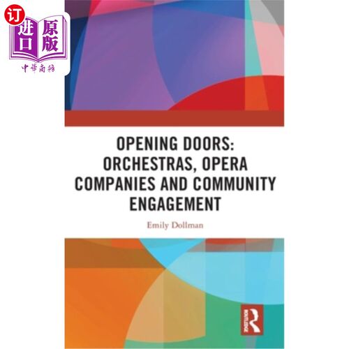 海外直订Opening Doors: Orchestras, Opera Companies and Community Engagement 打开大门:管弦乐队、歌剧公司和社区参与