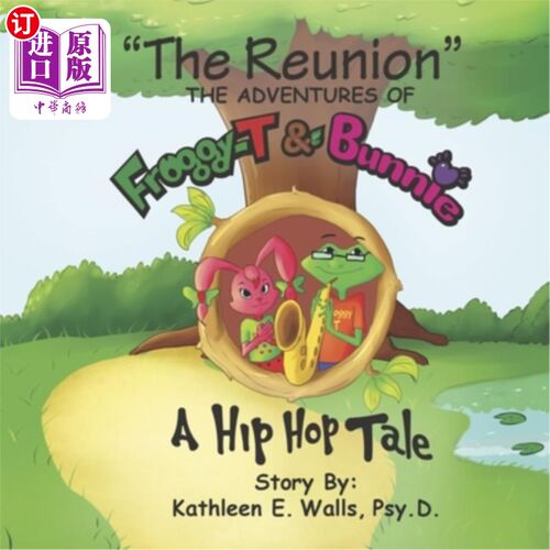 海外直订The Reunion the Adventures of Froggy-T & Bunnie a Hip Hop Tale Froggy-T和Bunnie的重聚冒险嘻哈故事