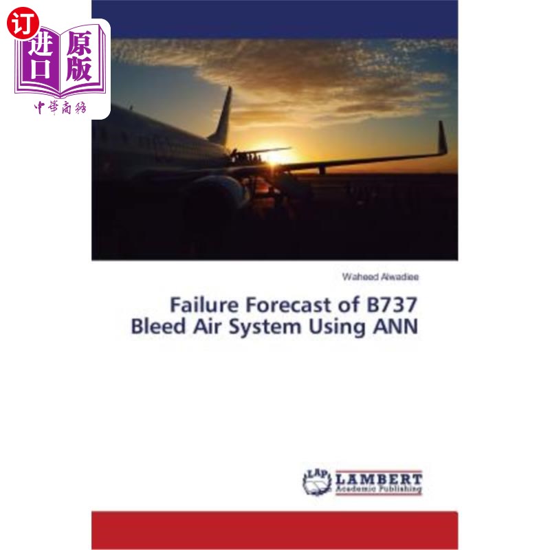 海外直订Failure Forecast of B737 Bleed Air System Using ANN基于人工神经的B737引气系统故障预测
