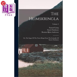 海外直订The Heimskringla: Or, The Sagas Of The Norse Kings From The Icelandic Of Snorre 海姆斯克林拉:或,挪威国王