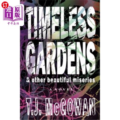 海外直订Timeless Gardens & Other Beautiful Miseries 永恒的花园和其他美丽的苦难