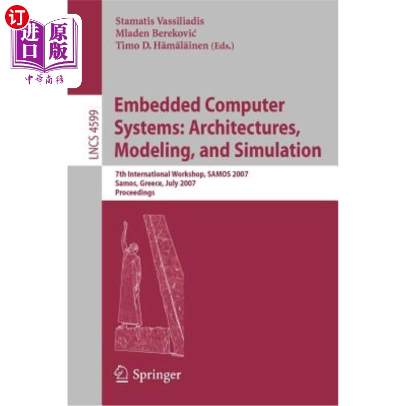 海外直订Embedded Computer Systems: Architectures, Modeling, and Simulation: 7th Internat 嵌入式计算机系统：体系结构
