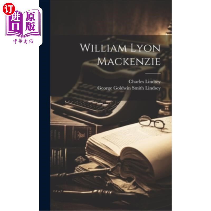 海外直订William Lyon Mackenzie 威廉·里昂·麦肯齐