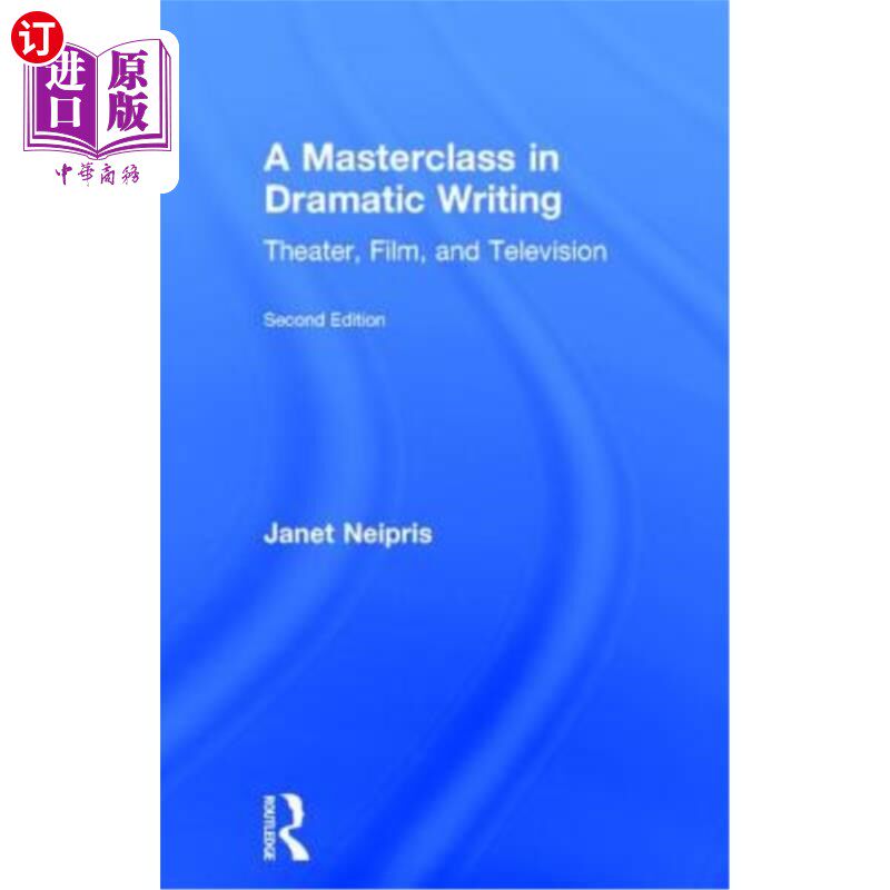海外直订A Masterclass in Dramatic Writing: Theater, Film, and Television 戏剧写作大师班:戏剧、电影和电视