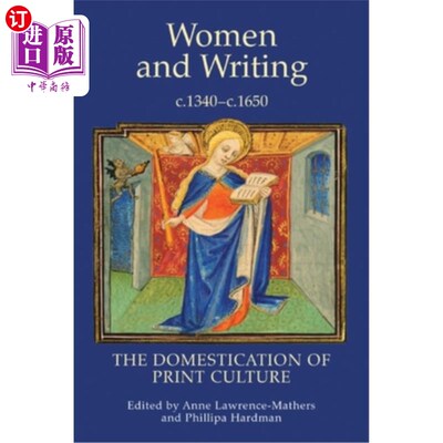 海外直订Women and Writing, c.1340-c.1650: The Domestication of Print Culture 《女性与写作》，1340-c。1650年:印刷文