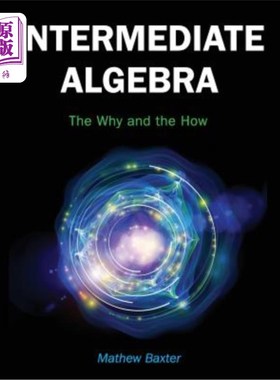 海外直订Intermediate Algebra: The Why and the How 《中级代数:为什么和如何》
