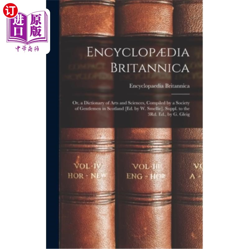 海外直订Encyclop?dia Britannica: Or, a Dictionary of Arts and Sciences, Compiled by a So Encyclop吗?