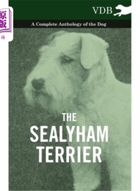 海外直订The Sealyham Terrier - A Complete Anthology of the Dog 西利厄姆梗-完整的狗选集
