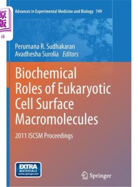 海外直订Biochemical Roles of Eukaryotic Cell Surface Macromolecules: 2011 Iscsm Proceedi 真核细胞表面大分子的生物化
