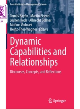 海外直订Dynamic Capabilities and Relationships: Discourses, Concepts, and Reflections 动态能力与关系:话语、概念与反思