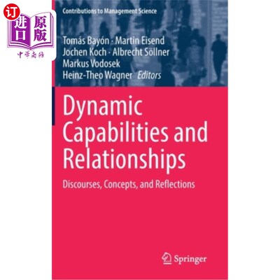 海外直订Dynamic Capabilities and Relationships: Discourses, Concepts, and Reflections 动态能力与关系:话语、概念与反思
