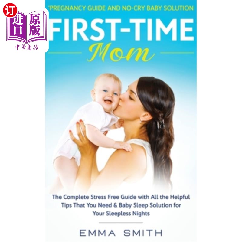 海外直订First-Time Mom: Pregnancy Guide and No-Cry Baby Solution: The complete stress fr 第一次当妈妈：怀孕指南和不