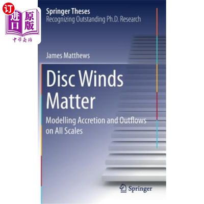 海外直订Disc Winds Matter: Modelling Accretion and Outflows on All Scales 圆盘风问题：在所有尺度上模拟吸积和流出