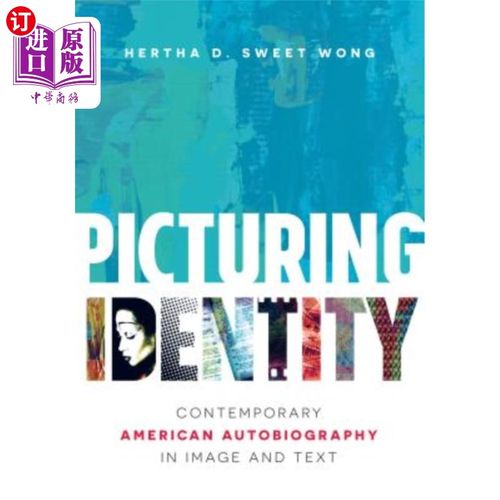 海外直订Picturing Identity: Contemporary American Autobiography in Image and Text 描绘身份:当代美国自传中的图像与文