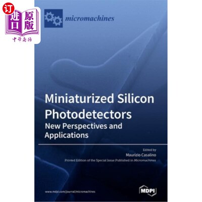 海外直订Miniaturized Silicon Photodetectors: New Perspectives and Applications 微型硅光电探测器:新视角和应用
