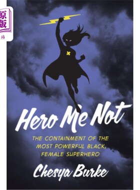 海外直订Hero Me Not: The Containment of the Most Powerful Black, Female Superhero 我不是英雄:最强大的黑人女性超级英