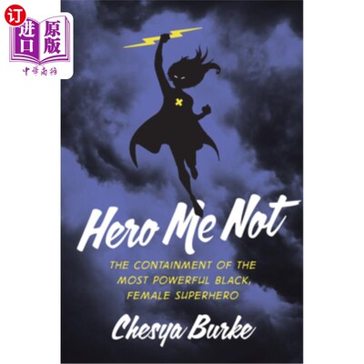 海外直订Hero Me Not: The Containment of the Most Powerful Black, Female Superhero 我不是英雄:最强大的黑人女性超级英