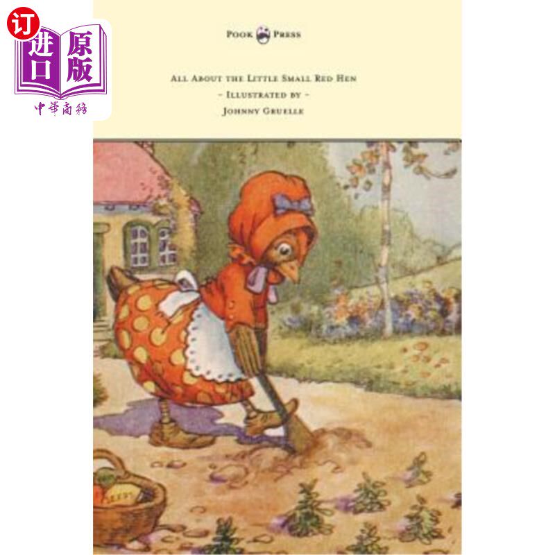 海外直订All about the Little Small Red Hen - Illustrated by Johnny Gruelle 关于小红母鸡的一切——约翰尼·格鲁尔的插