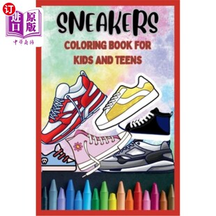 海外直订Sneakers Coloring Book for Kids and Teens: Dream, Design, and Color Your Sneaker 运动鞋着色书为儿童和青少年