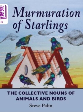 海外直订A Murmuration of Starlings: The Collective Nouns of Animals and Birds 欧椋鸟的低语:动物和鸟类的集体名词
