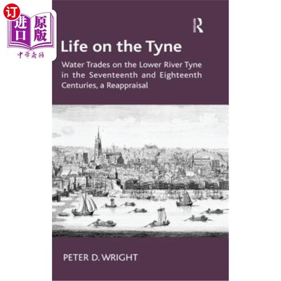 海外直订Life on the Tyne: Water Trades on the Lower River Tyne in the Seventeenth and Ei 泰恩河上的生活：十七和十八