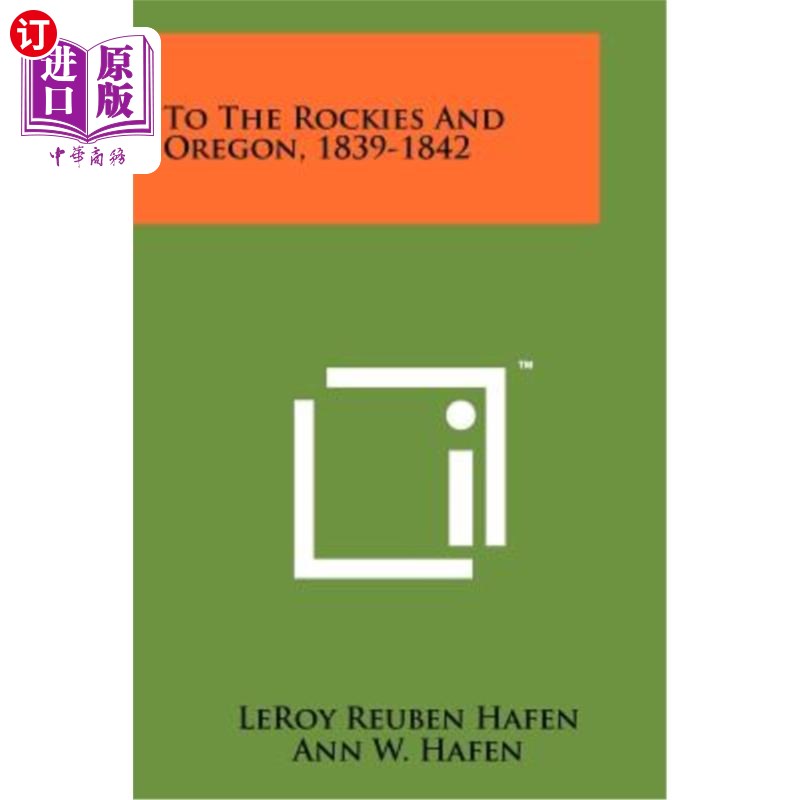 海外直订To the Rockies and Oregon, 1839-1842 到落基山脉和俄勒冈州，1839-1842年