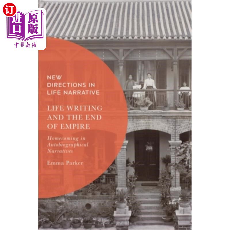 海外直订Life Writing and the End of Empire: Homecoming in Autobiographical Narratives 人生写作与帝国的终结：自传体