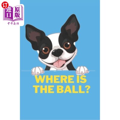 Where Is The Ball ?: Prepositions kids book: Learn Prepositions of Place 球在哪里?:介词儿童书:学习介词的地方【中商原版】