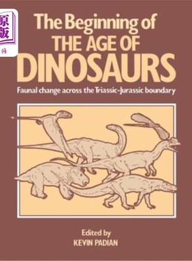 海外直订The Beginning of the Age of Dinosaurs: Faunal Change Across the Triassic-Jurassi 恐龙时代的开始:跨越三叠纪-