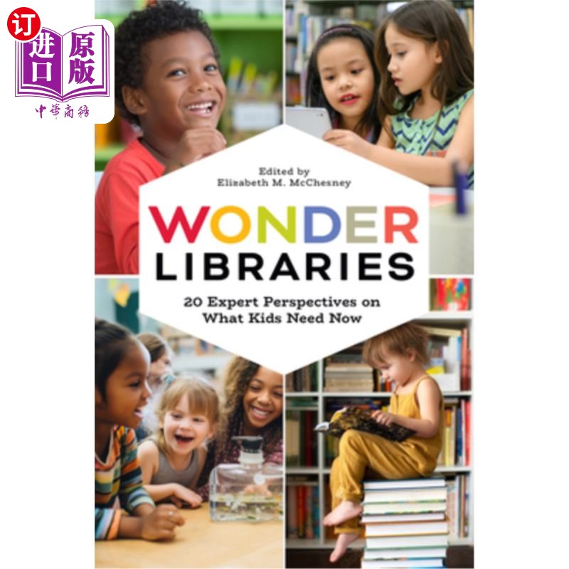 海外直订Wonder Libraries: 20 Expert Perspectives on What Kids Need Now 神奇图书馆:孩子们现在需要什么的20个专家观点