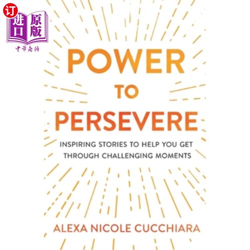海外直订Power to Persevere: Inspiring Stories to Help You Get Through Challenging Moment 坚持的力量：鼓舞人心的故事
