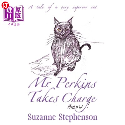海外直订Mr Perkins Takes Charge: A tale of a very superior cat 珀金斯先生掌权:一个关于一只非常高贵的猫的故事