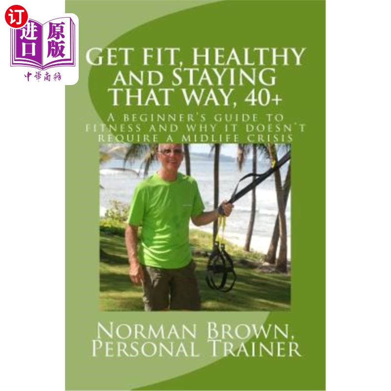 海外直订get fit, healthy and staying that way, 40 : a beginners