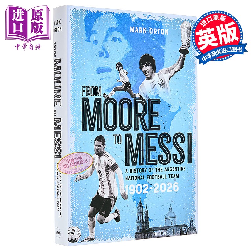 预售 从摩尔到梅西 阿根廷国家足球队的历史 From Moore to Messi 英文原版 Mark Orton 体育历史足球文化足球周边世界杯足球书籍