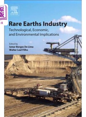 海外直订Rare Earths Industry: Technological, Economic, and Environmental Implications 稀土产业：技术、经济和环境影响