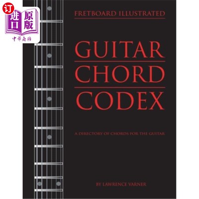 海外直订Fretboard Illustrated-Guitar Chord Codex: A Directory of Chords for the Guitar 指板插图-吉他和弦法典:吉他和