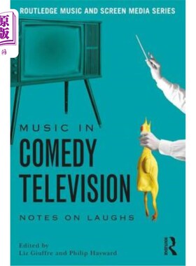 海外直订Music in Comedy Television: Notes on Laughs 喜剧电视中的音乐：笑的笔记