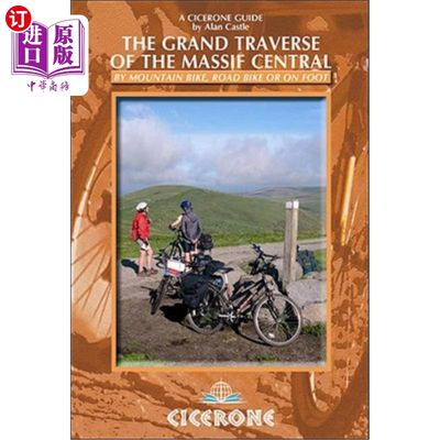 海外直订The Grand Traverse of the Massif Central: By Mountain Bike, Road Bike or on Foot 中央山区的大穿越:骑山地车，公