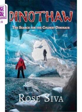 海外直订Dinothaw: The search for the Coldest Dinosaur 恐龙：寻找最冷的恐龙