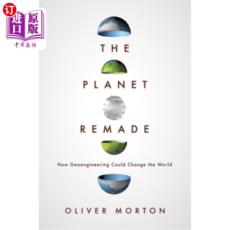 海外直订The Planet Remade: How Geoengineering Could Change the World