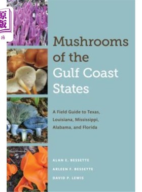 海外直订Mushrooms of the Gulf Coast States: A Field Guide to Texas, Louisiana, Mississip 墨西哥湾沿岸各州的蘑菇：德