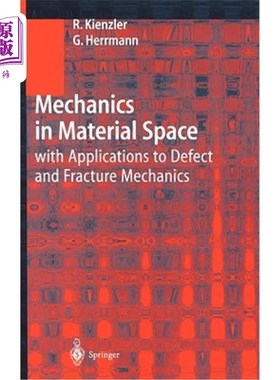 海外直订Mechanics in Material Space: With Applications to Defect and Fracture Mechanics 材料空间力学：缺陷力学和断