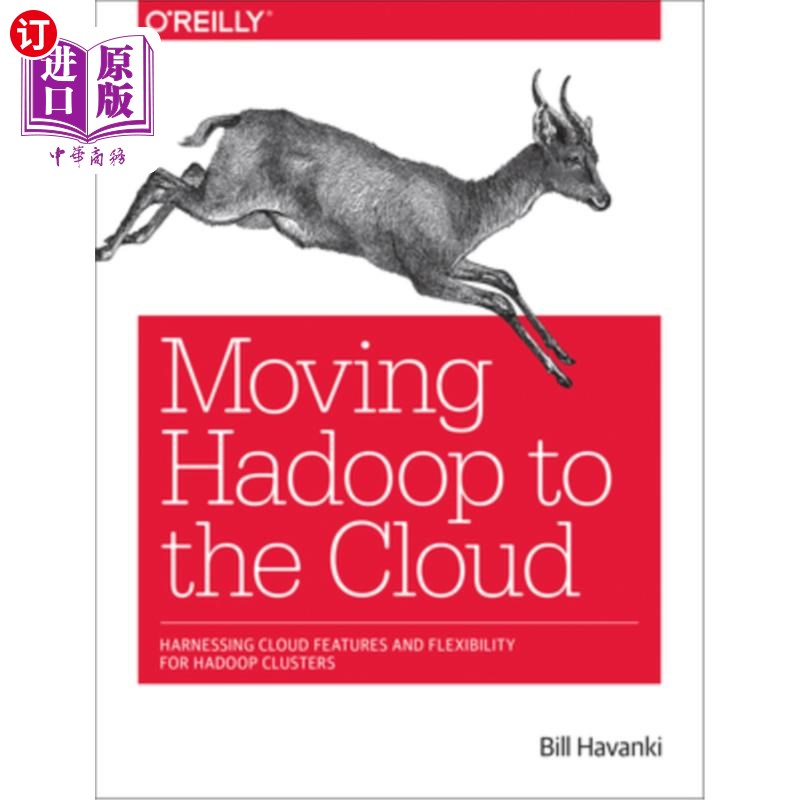 海外直订Moving Hadoop to the Cloud: Harnessing Cloud Features and Flexibility for Hadoop 将Hadoop移动到