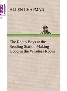 海外直订The Radio Boys at the Sending Station Making Good in the Wireless Room 发送站的广播员在无线房间里做得很好